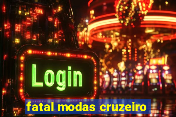 fatal modas cruzeiro